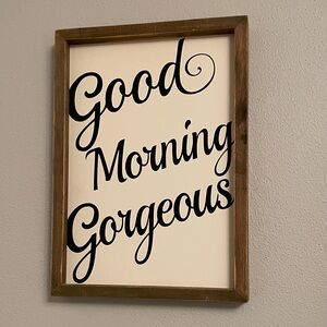Good Morning Gorgeous Wall Sign with Wooden Frame Great Condition
